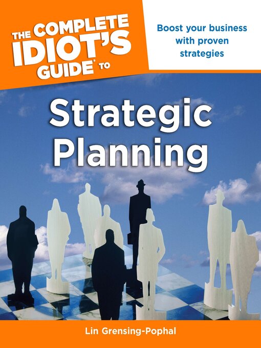 Title details for The Complete Idiot's Guide to Strategic Planning by Lin Grensing-Pophal MA, SPHR - Available